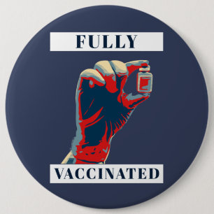 Fully Vaccinated - Vaccinated 6 Inch Round Button