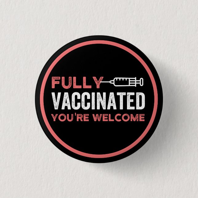 fully vaccinated you're welcome magnet 1 inch round button (Front)