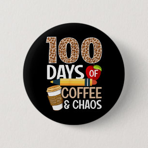 Fun 100th Day Of School Teacher 100 Days Of Coffee 2 Inch Round Button