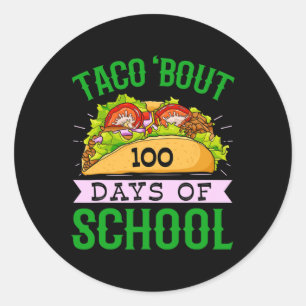 Fun 100th Day Taco Bout 100 Days Of School Taco Ki Classic Round Sticker