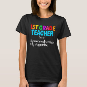 Fun 1st Grade Teacher Definition First Day Back To T-Shirt