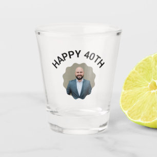 Fun 40th Birthday CUSTOM TEXT Photo Shot Glass