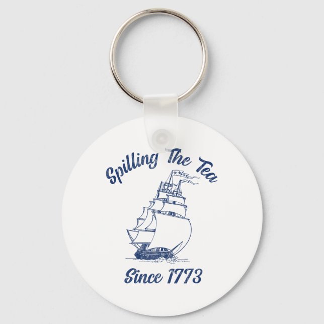 Fun 4th Of July Spilling The Tea Since 1773 Histor Keychain (Front)