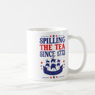 Fun 4th Of July Spilling The Tea Since 1773 Shirt  Coffee Mug