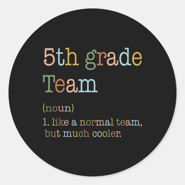 Fun 5th Grade Team Like Normal But Cooler Back To  Classic Round Sticker (Front)