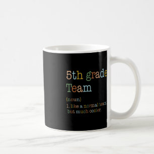 Fun 5th Grade Team Like Normal But Cooler Back To  Coffee Mug