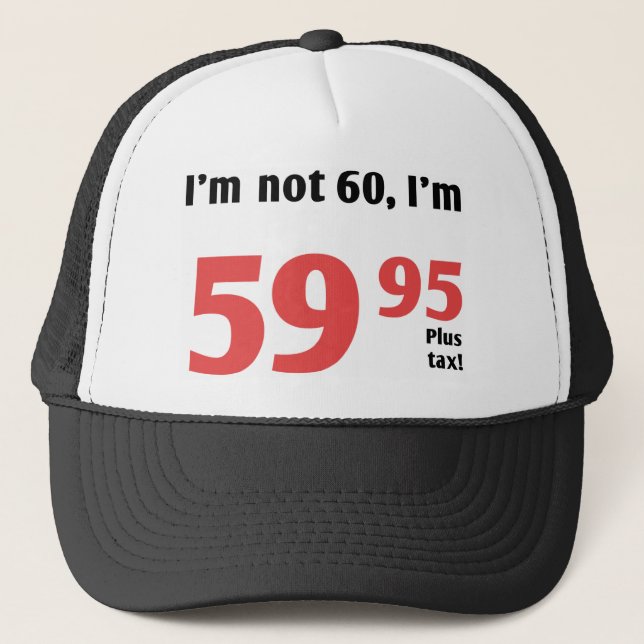 Fun 60th Birthday Plus Tax Trucker Hat (Front)