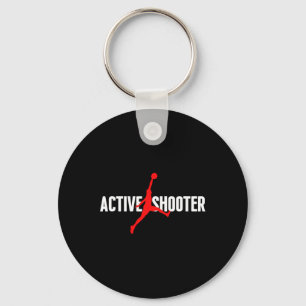 Fun Active Shooter Basketball Lovers sarcasm Men W Keychain