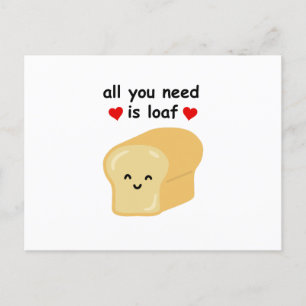 Fun All You Need Is Loaf  Postcard