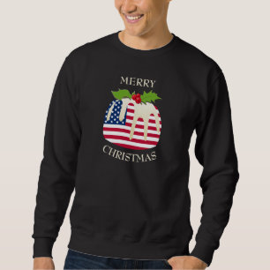 Fun AMERICAN Christmas Plum Pudding T-Shirt Sweatshirt