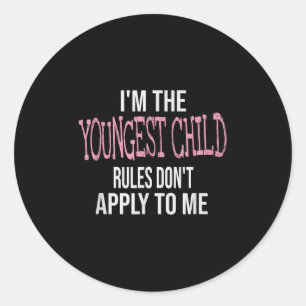 Fun & Humor Quotes & I'm The Youngest Chil Classic Round Sticker