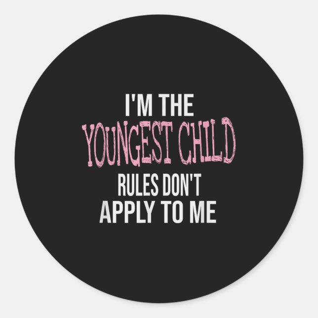 Fun &amp; Humor Quotes &amp; I'm The Youngest Chil Classic Round Sticker (Front)