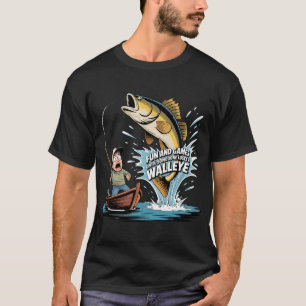 Fun And Games Until Someone Loses A Walleye  Funny T-Shirt