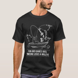 Fun And Games Until Someone Loses A Walleye  Funny T-Shirt