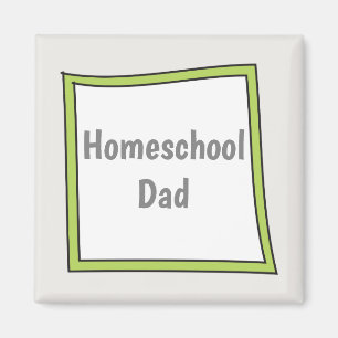 Fun and Quirky Home School Dad Magnet