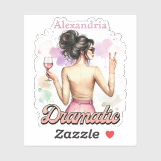 Fun and Sassy Dramatic Vinal Sticker personalized