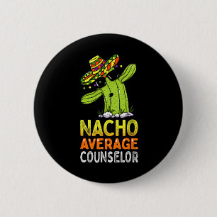 Fun Appreciation Humour Funny Nacho Average School 2 Inch Round Button