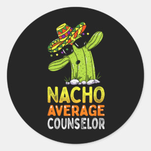 Fun Appreciation Humour Funny Nacho Average School Classic Round Sticker