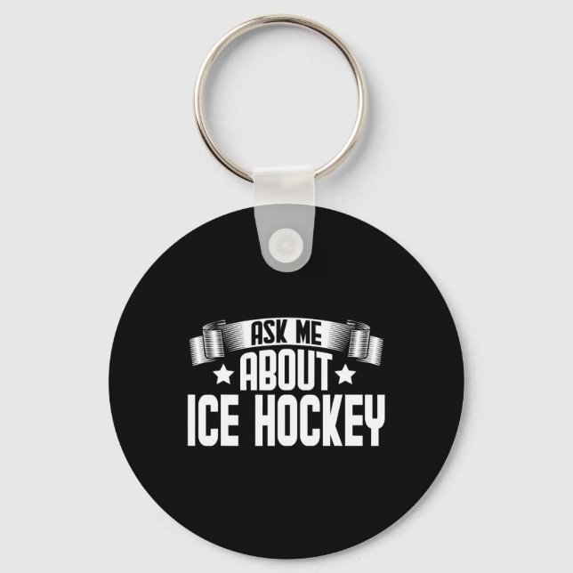 Fun Ask Me About Ice Hockey - Ice Hockey Player  Keychain (Front)