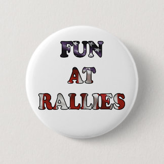 Fun At Rallies 2 Inch Round Button