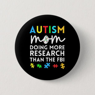 Fun Autism Mom Doing More Research For Autistic Aw 2 Inch Round Button