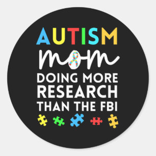 Fun Autism Mom Doing More Research For Autistic Aw Classic Round Sticker