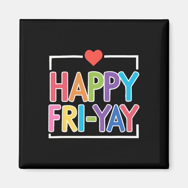 Fun Back To School Collection Happy Fri-yay Funny  Magnet (Front)