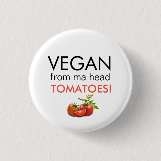 Fun badge with VEGAN FROM MA HEAD TOMATOES words 1 Inch Round Button (Front)