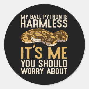 Fun Ball Python Is Harmless Its Me You Should Worr Classic Round Sticker