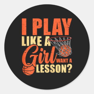 Fun Basketball I Play Like A Girl Classic Round Sticker