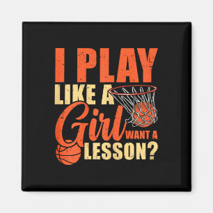 Fun Basketball I Play Like A Girl  Magnet