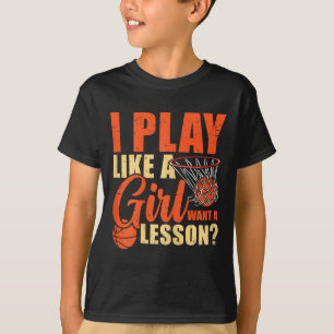 Fun Basketball I Play Like A Girl T-Shirt