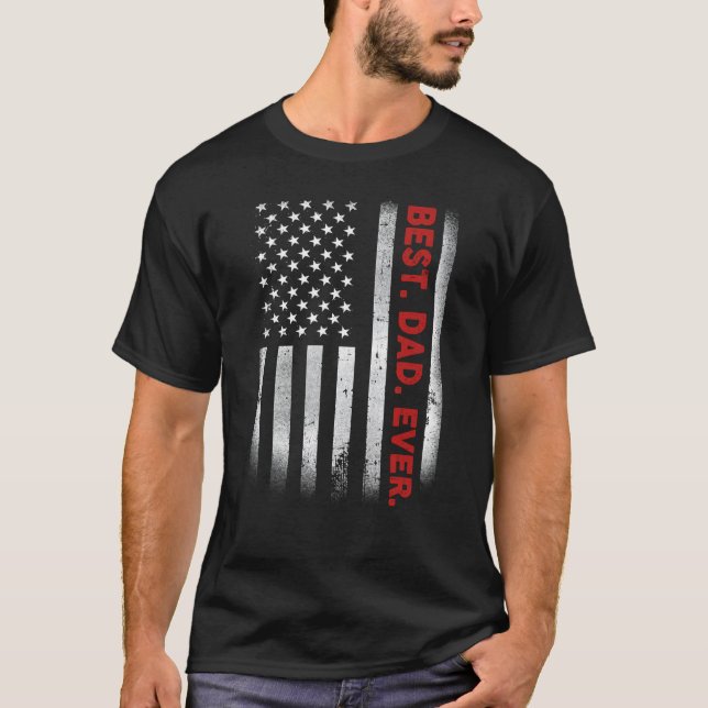 Fun Best Dad Ever American Flag  Father's Day T-Shirt (Front)