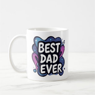 Fun "Best Dad Ever" Mug