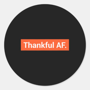 Fun Block Letter Fall Thanksgiving Thankful Af  Classic Round Sticker
