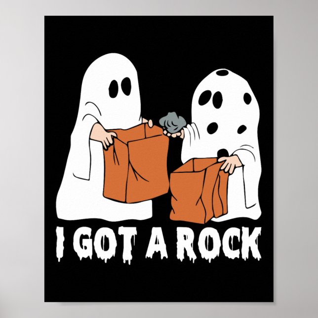 Fun Boo Ghost Scary I Got A Rock Halloween  Poster (Front)