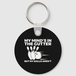 Fun Bowling My Mind's in the Gutter But My Balls A Keychain