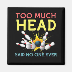 Fun Bowling Team Men Women Said No One Ever Gifts Magnet