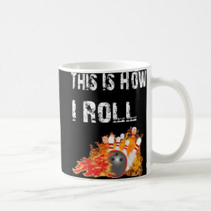 Fun Bowling This Is How I Roll Bowling Coffee Mug