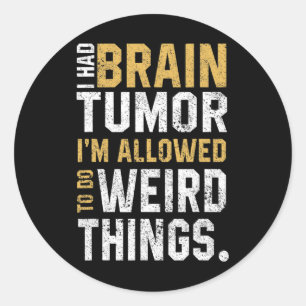 Fun Brain Tumour Awareness Aneurysm I Had A Brain  Classic Round Sticker