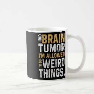 Fun Brain Tumour Awareness Aneurysm I Had A Brain Coffee Mug