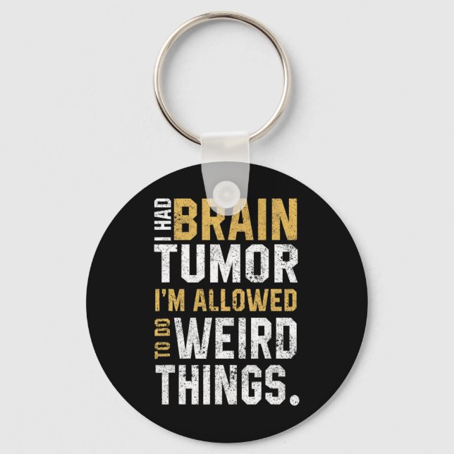 Fun Brain Tumour Awareness Aneurysm I Had A Brain  Keychain (Front)
