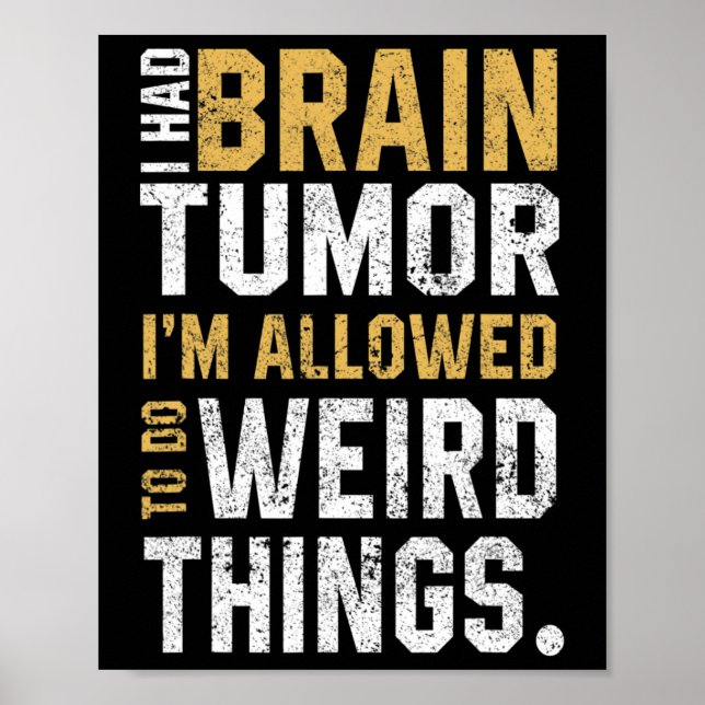 Fun Brain Tumour Awareness Aneurysm I Had A Brain  Poster (Front)