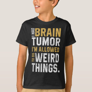 Fun Brain Tumour Awareness Aneurysm I Had A Brain T-Shirt
