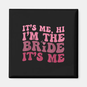 Fun Bride Diamond Its Me Hi I'm The Bride Magnet