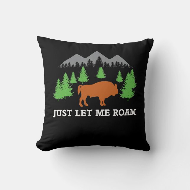 Fun Buffalo Shirt Let Me Roam Park Bison Gift Throw Pillow (Front)