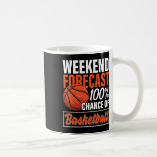 Fun Bysketbyll Lover Weekend Forecast Chance Of By Coffee Mug