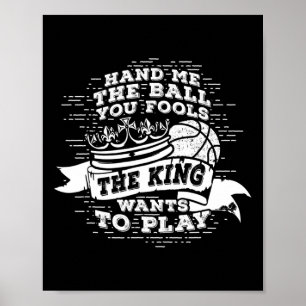 Fun Bysketbyll The King Wants To Play Tee Poster