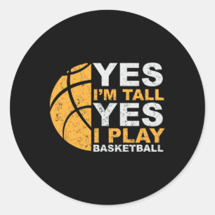 Fun Bysketbyll Yes I'm Tall Bysketbyll Player Gift Classic Round Sticker