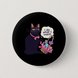 Fun Cat Easter What I Want Easter Basket Stuffers 2 Inch Round Button